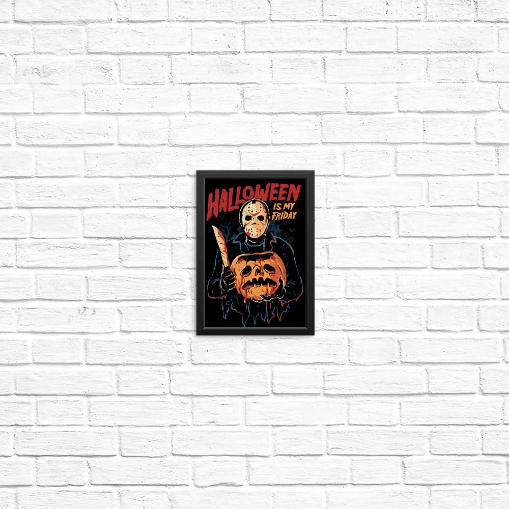 Halloween is My Friday - Decorative Posters and Art Prints