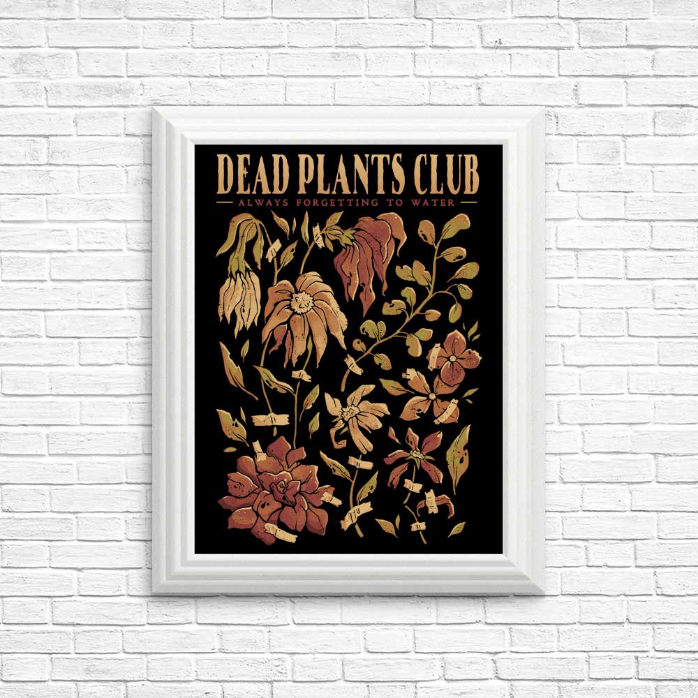 Dead Plants Club High - Quality Posters and Prints for Wall Decor