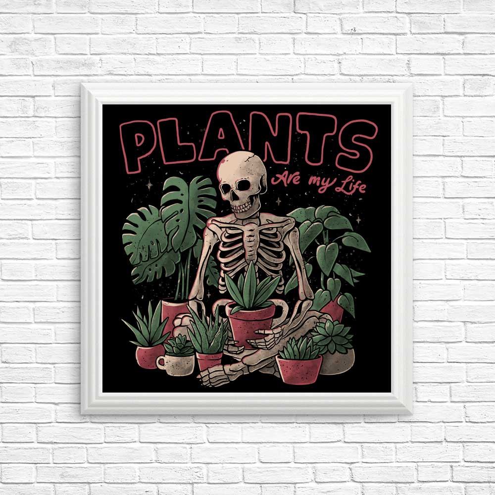 Plants Are My Life - Art Posters and Prints for Home Decor