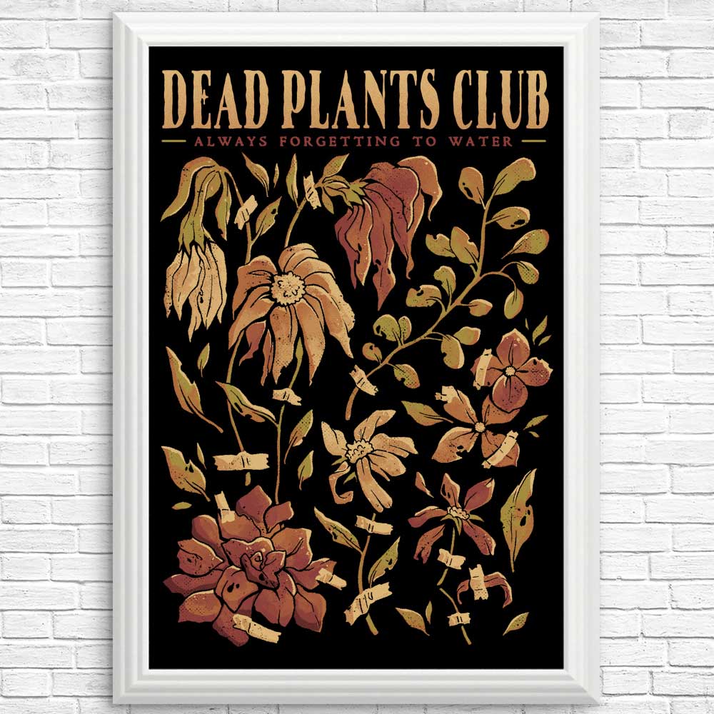 Dead Plants Club High - Quality Posters and Prints for Wall Decor