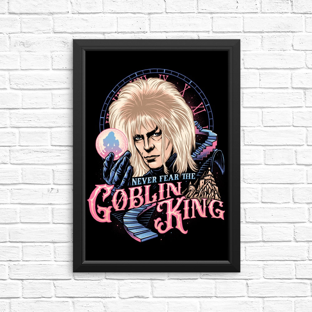 Don't Be Afraid of the Goblin King - High - quality Posters & Prints