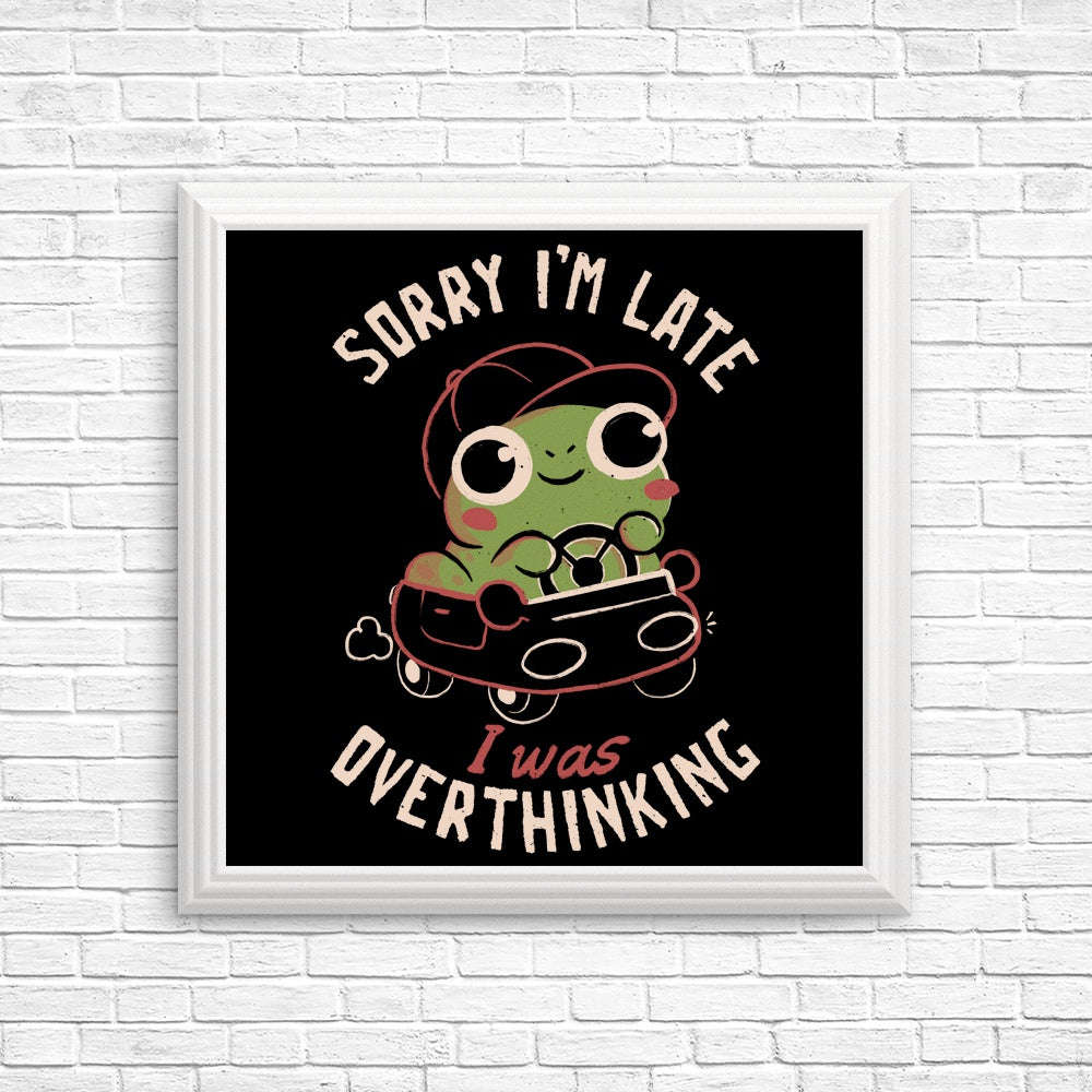 Sorry I'm Late - High - Quality Posters and Prints