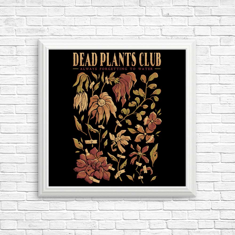 Dead Plants Club High - Quality Posters and Prints for Wall Decor