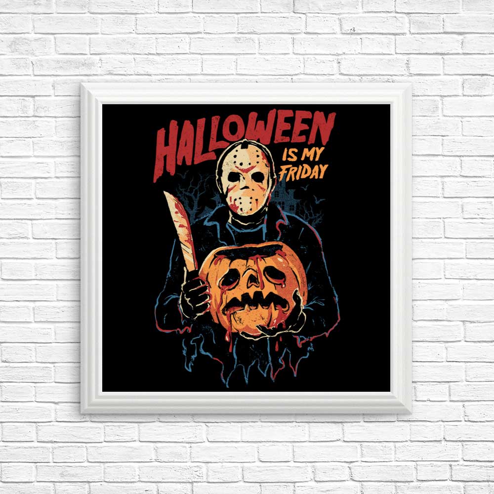 Halloween is My Friday - Decorative Posters and Art Prints