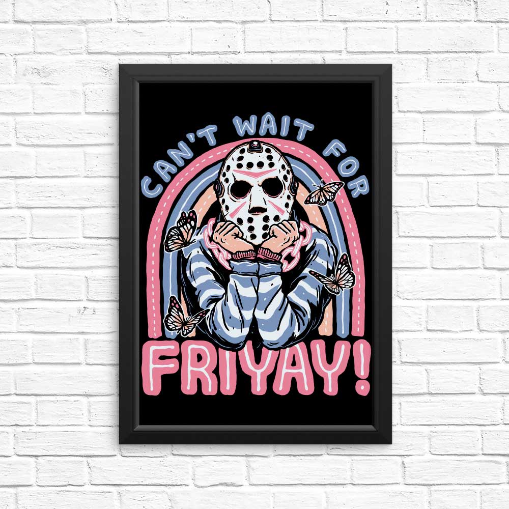 High - Quality 'Can't Wait for Friyay' Posters and Prints