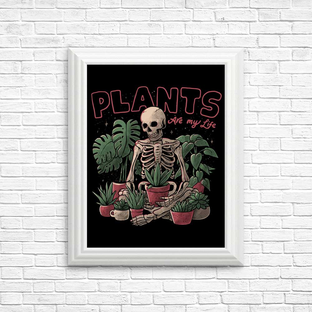 Plants Are My Life - Art Posters and Prints for Home Decor