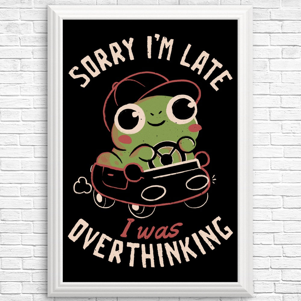 Sorry I'm Late - High - Quality Posters and Prints