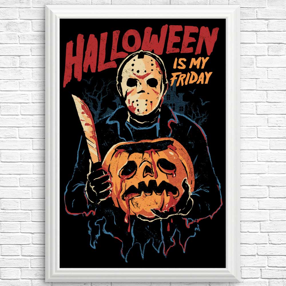 Halloween is My Friday - Decorative Posters and Art Prints