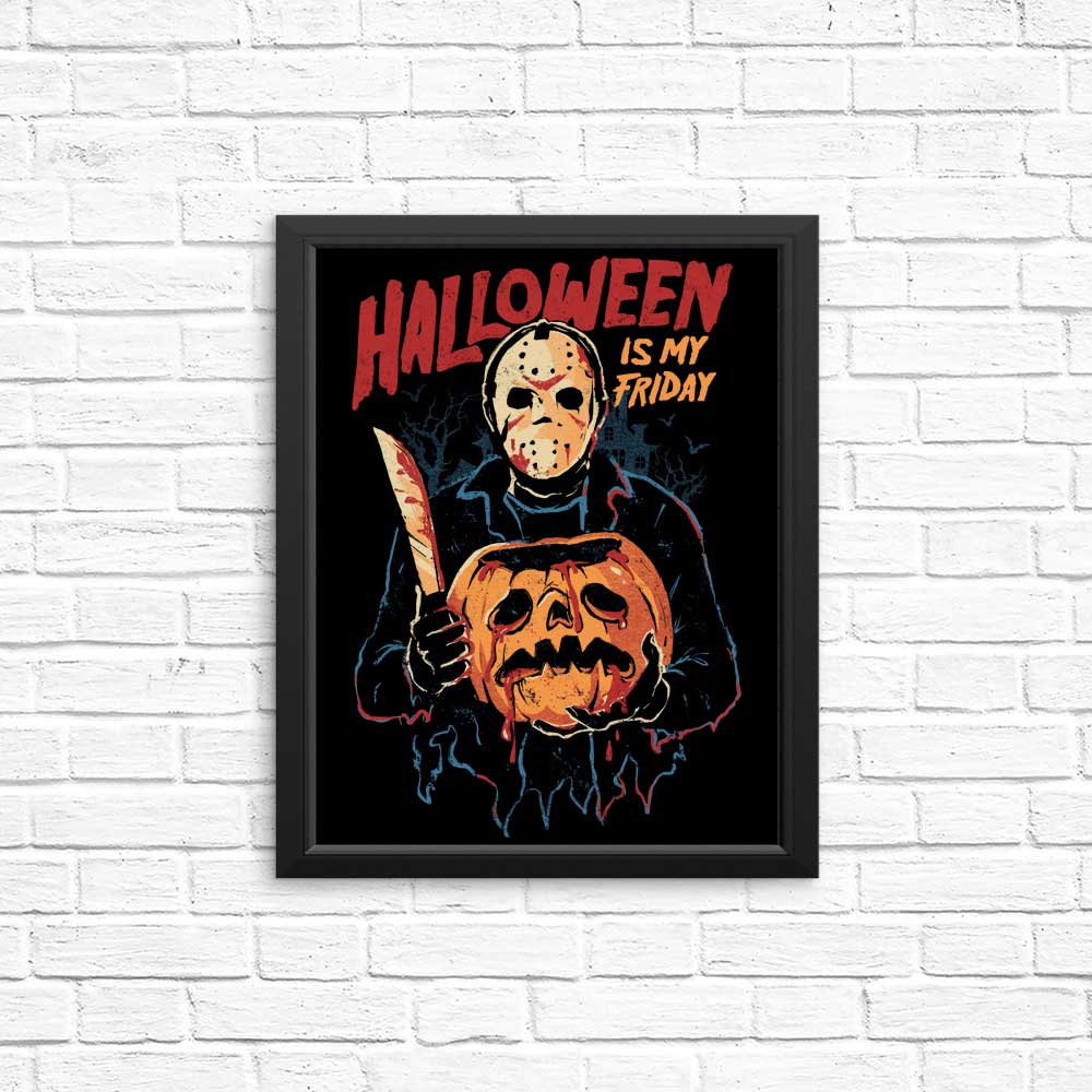 Halloween is My Friday - Decorative Posters and Art Prints