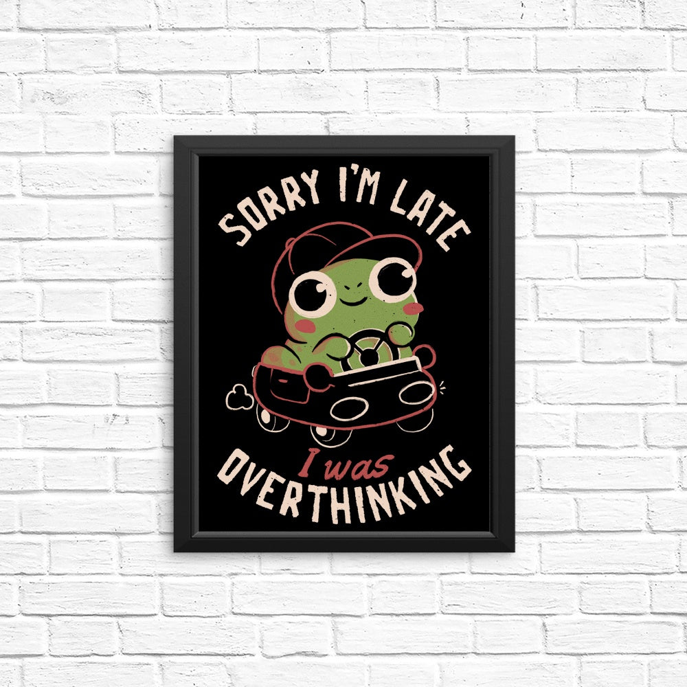 Sorry I'm Late - High - Quality Posters and Prints