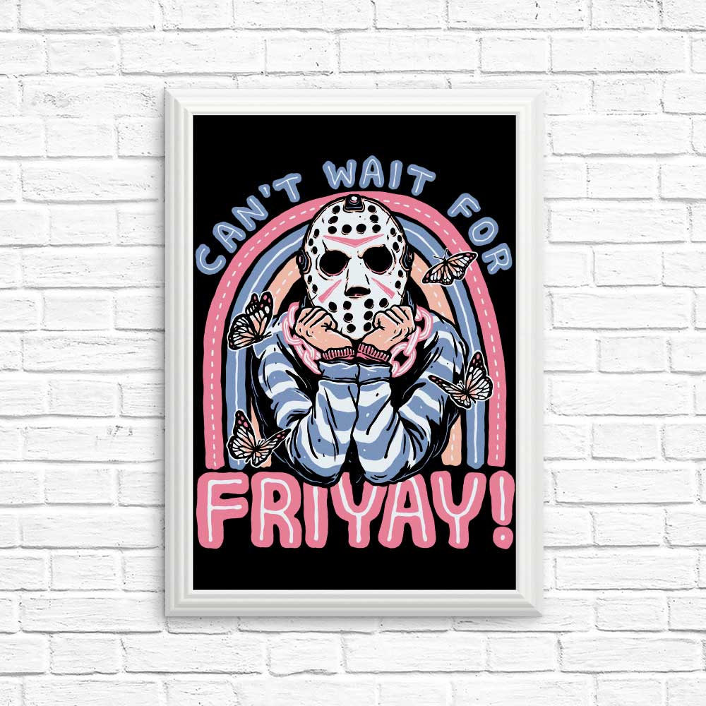 High - Quality 'Can't Wait for Friyay' Posters and Prints