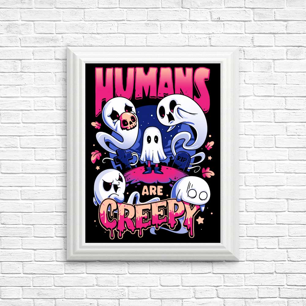 Unique 'Humans are Creepy' High - Quality Posters and Prints
