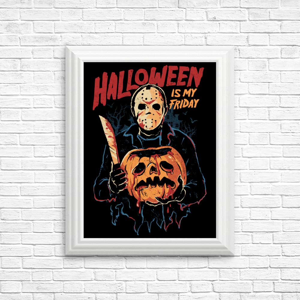Halloween is My Friday - Decorative Posters and Art Prints
