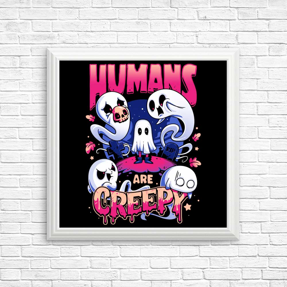 Unique 'Humans are Creepy' High - Quality Posters and Prints