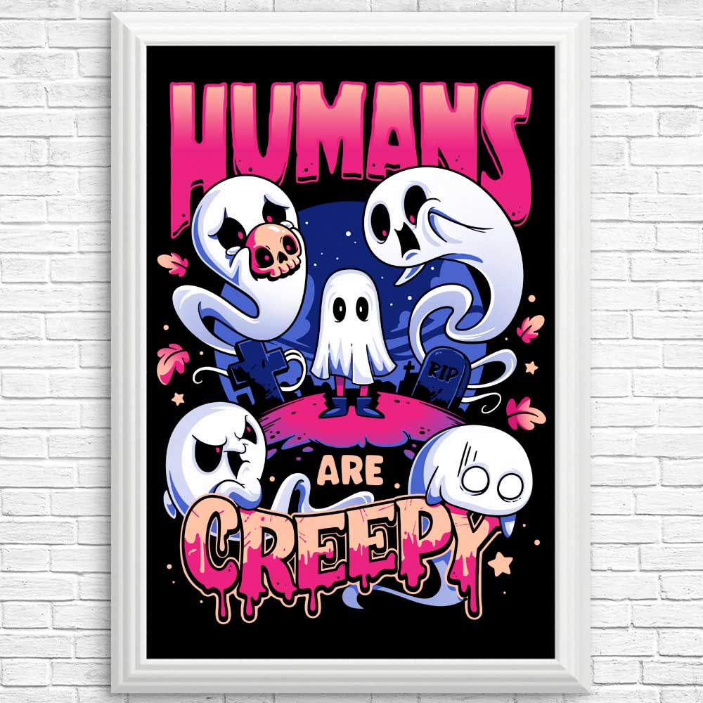 Unique 'Humans are Creepy' High - Quality Posters and Prints