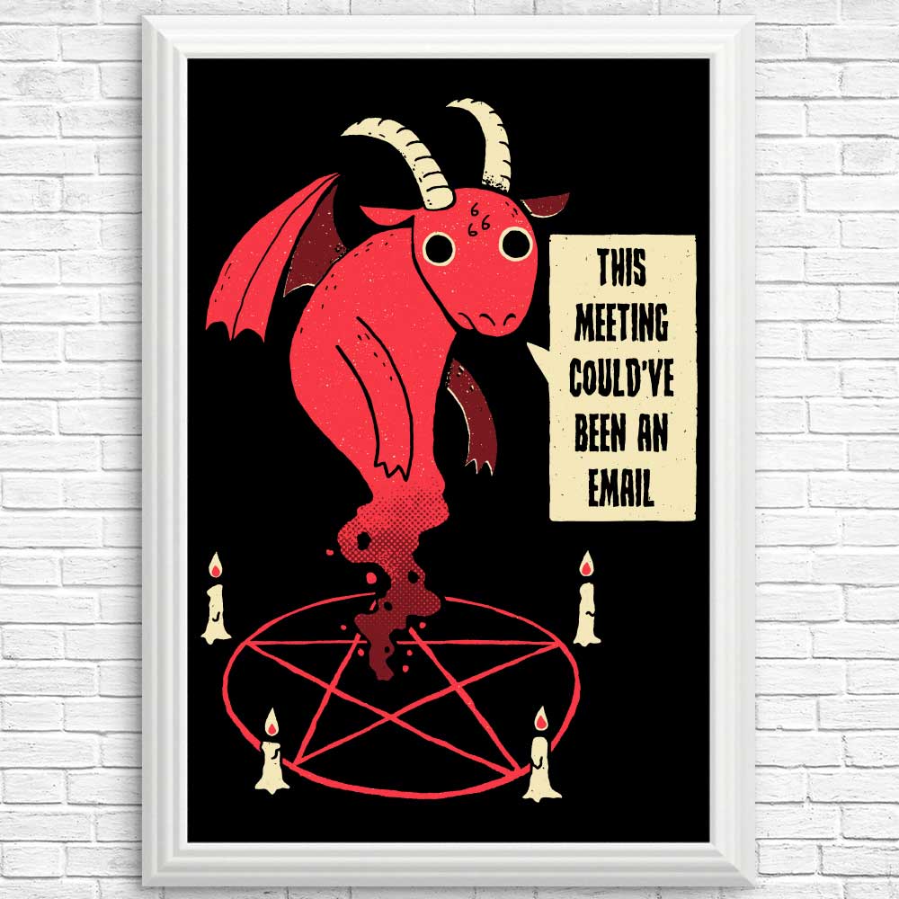 Unique 'Could Have Been an Email' Posters & High - Quality Prints