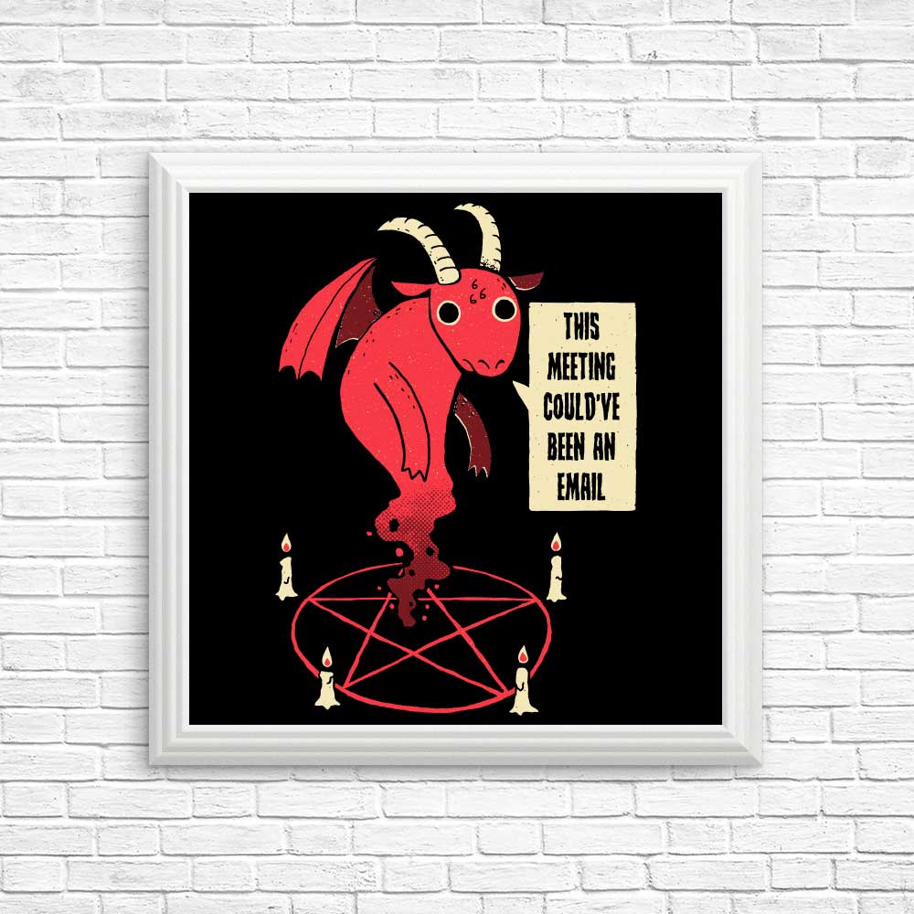 Unique 'Could Have Been an Email' Posters & High - Quality Prints