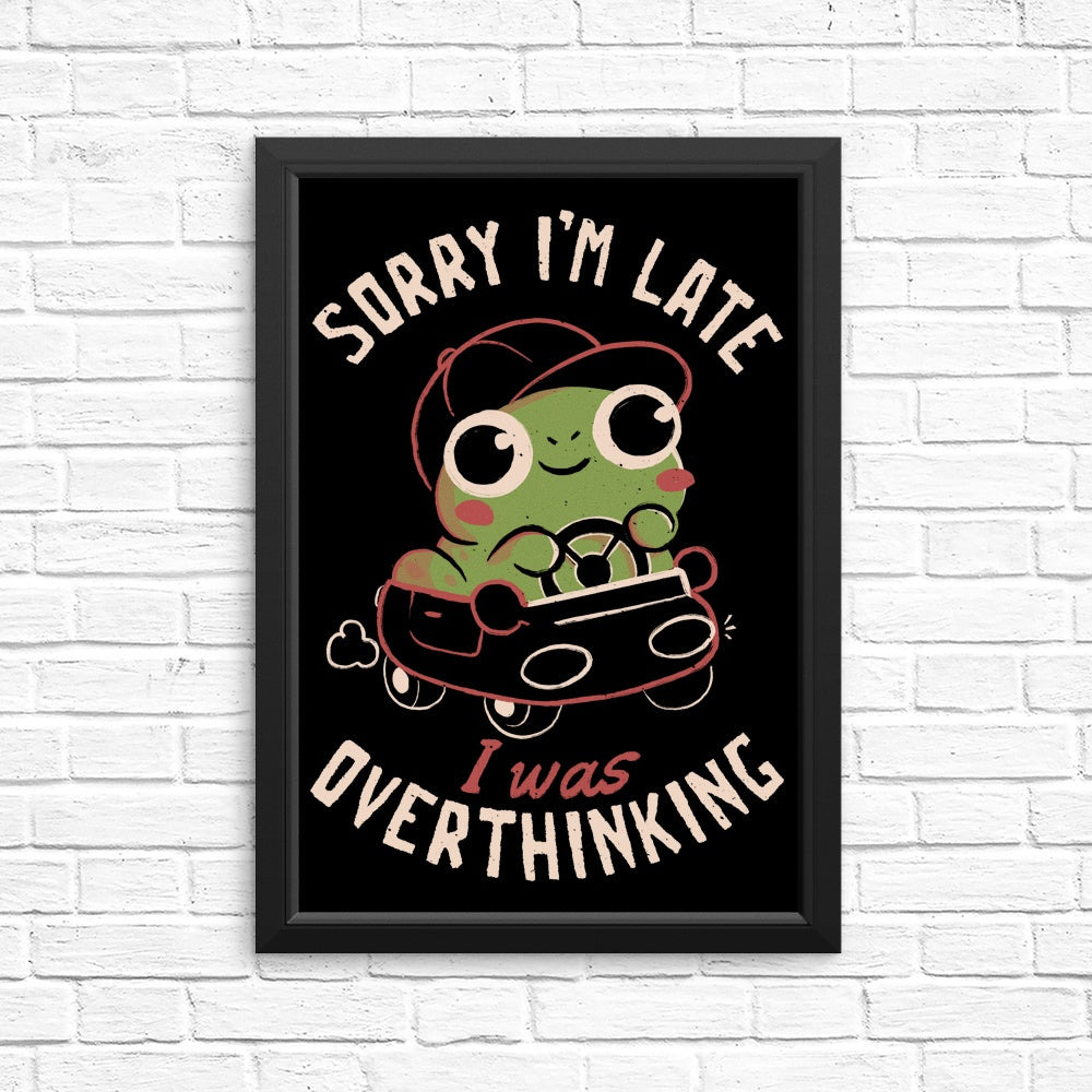 Sorry I'm Late - High - Quality Posters and Prints