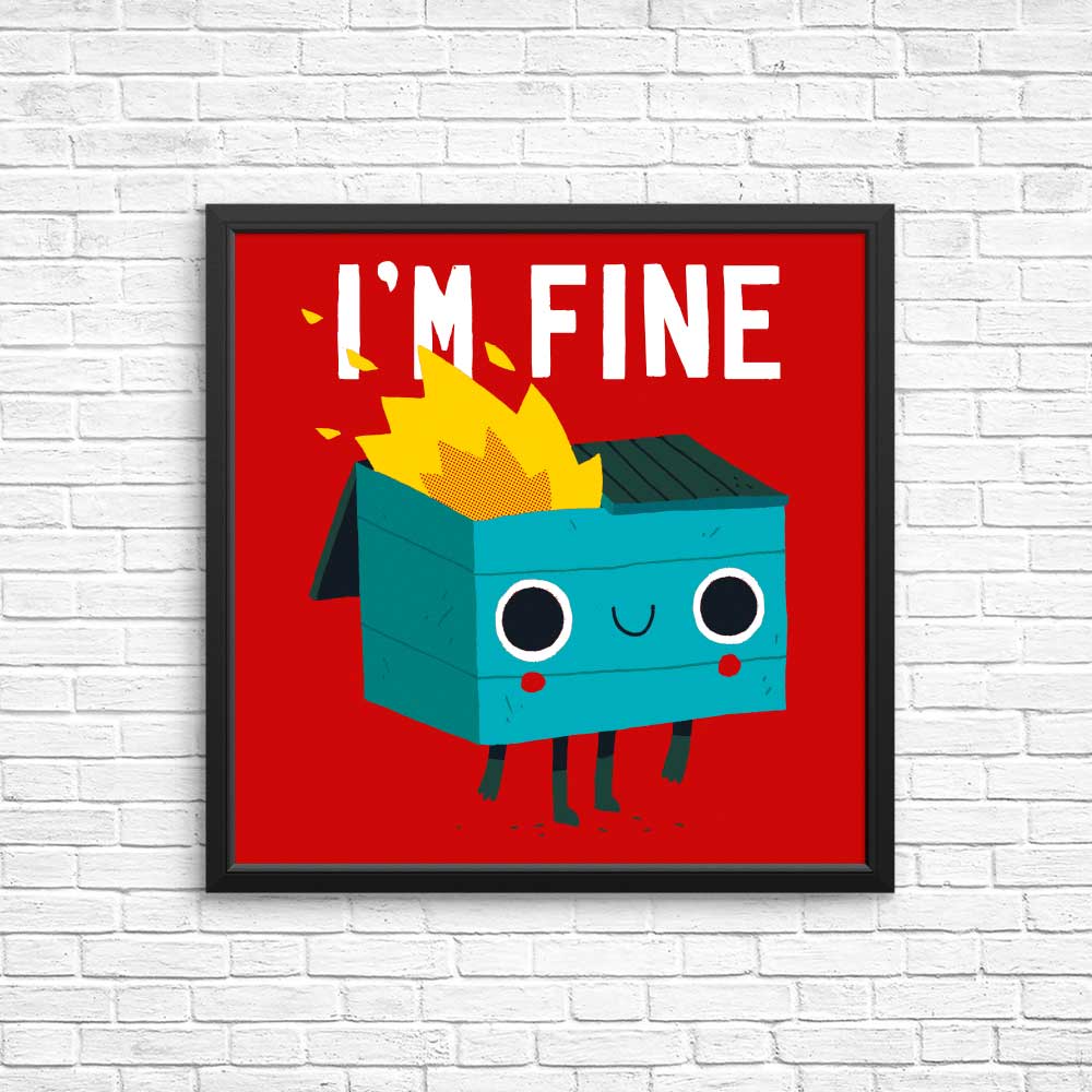Dumpster is Fine - High - Quality Posters and Prints