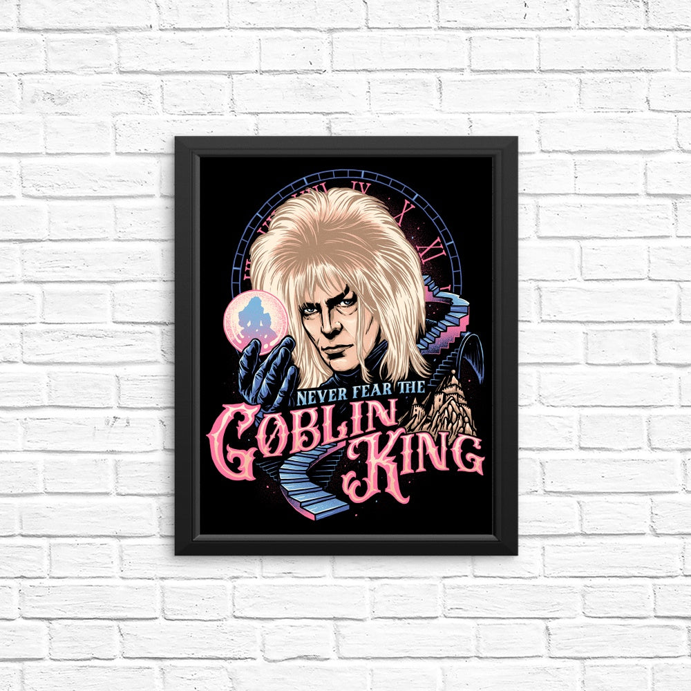 Don't Be Afraid of the Goblin King - High - quality Posters & Prints