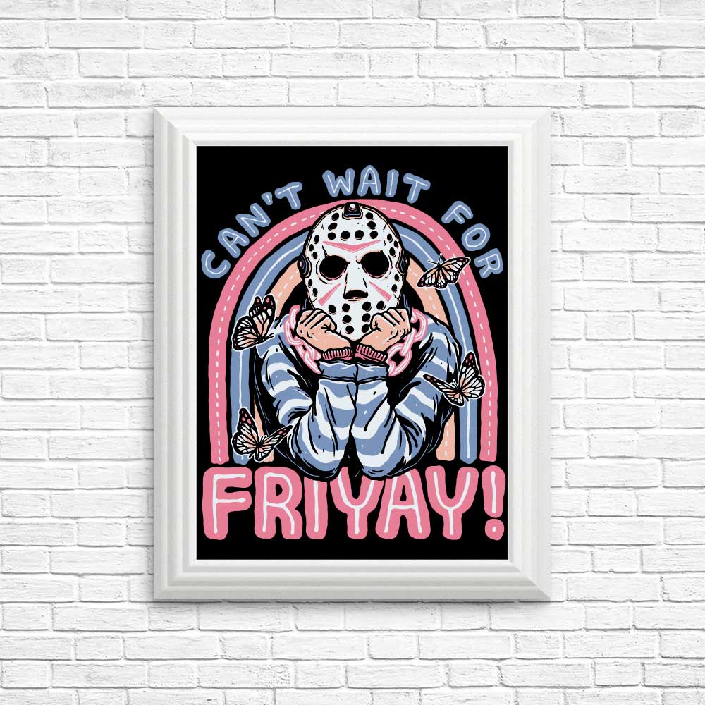 High - Quality 'Can't Wait for Friyay' Posters and Prints