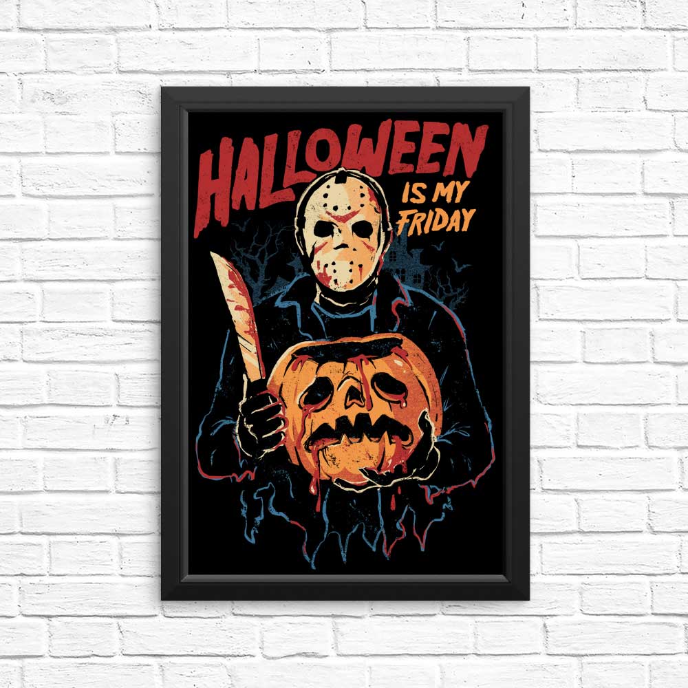 Halloween is My Friday - Decorative Posters and Art Prints