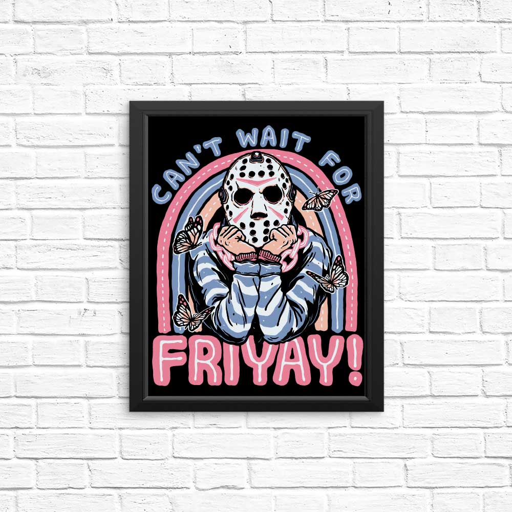 High - Quality 'Can't Wait for Friyay' Posters and Prints