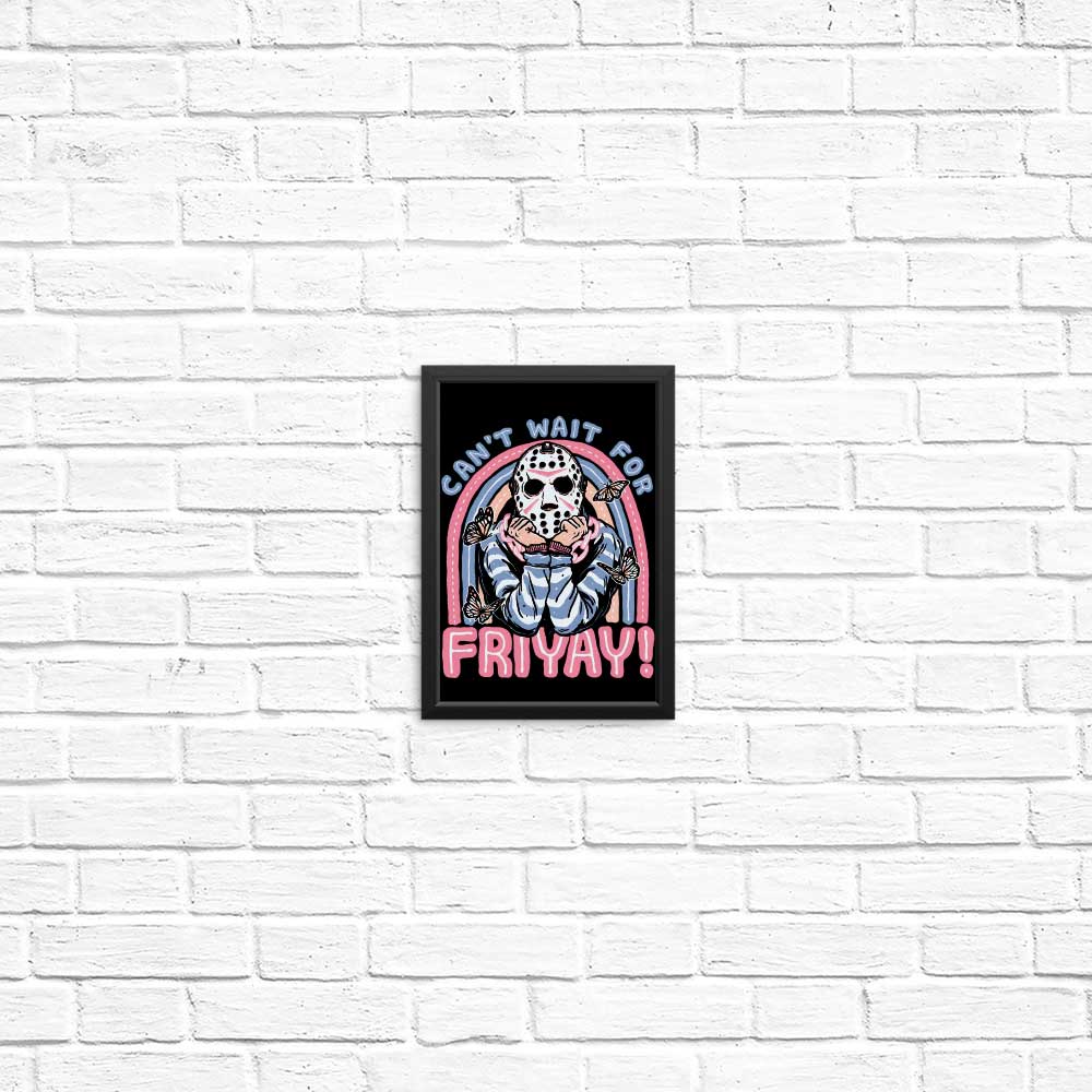 High - Quality 'Can't Wait for Friyay' Posters and Prints