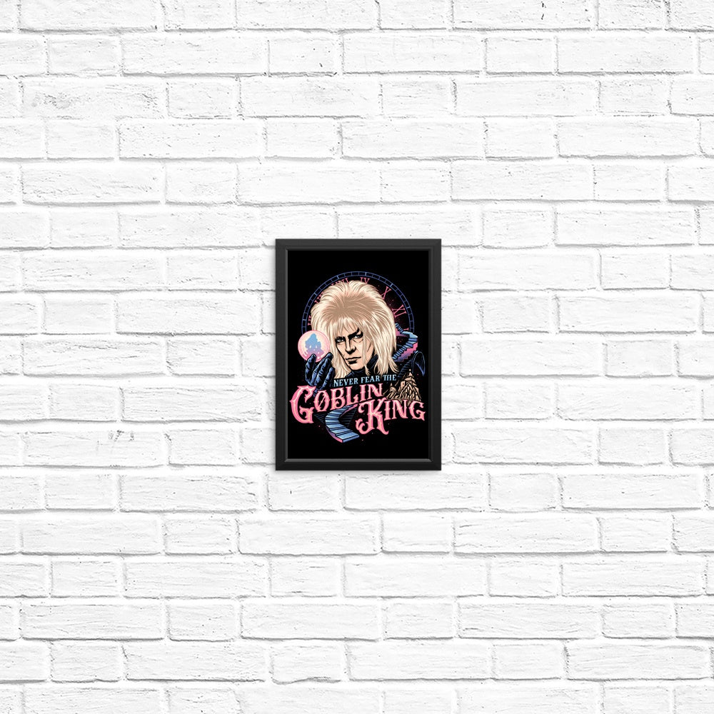 Don't Be Afraid of the Goblin King - High - quality Posters & Prints