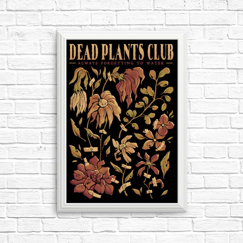 Dead Plants Club High - Quality Posters and Prints for Wall Decor