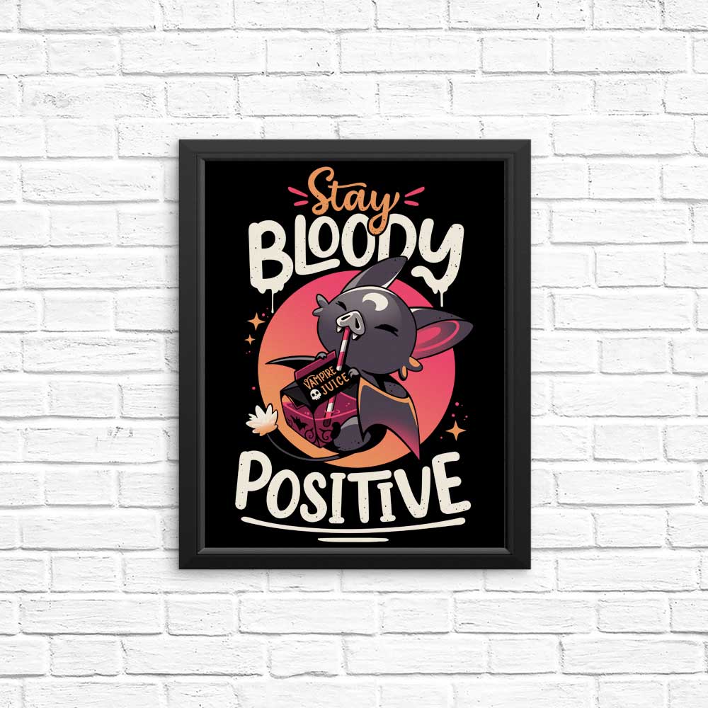 Stay Bloody Positive - High - Quality Posters and Prints