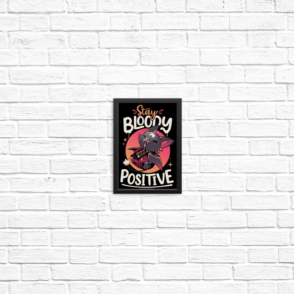 Stay Bloody Positive - High - Quality Posters and Prints