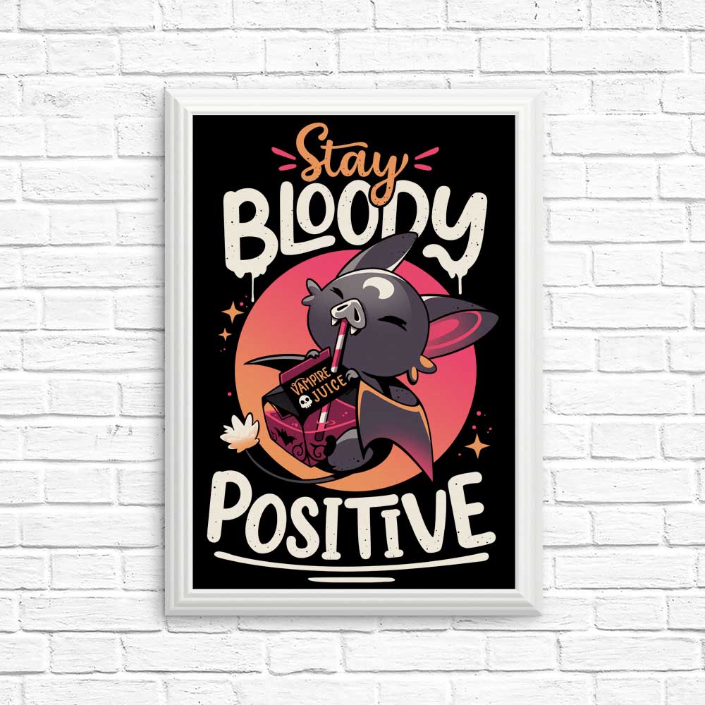 Stay Bloody Positive - High - Quality Posters and Prints