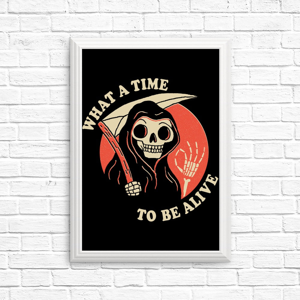 Stunning Posters and Prints of 'What a Time to Be Alive'