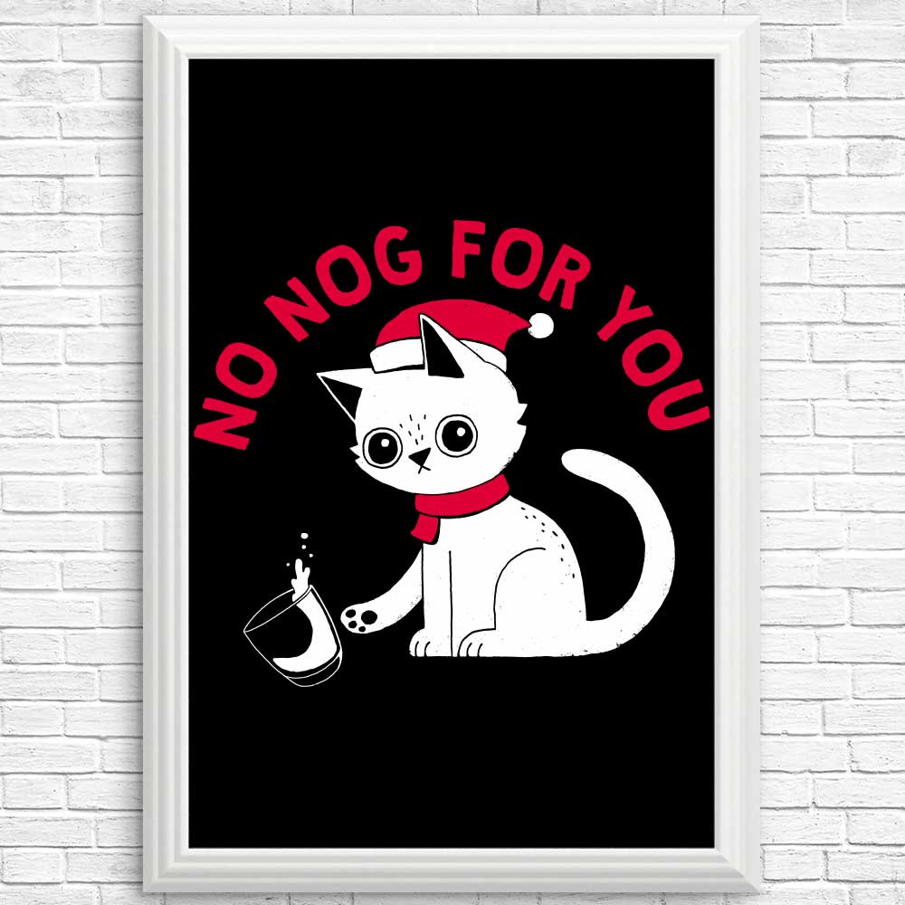 No Nog For You - Art Posters and Prints by DinoMike