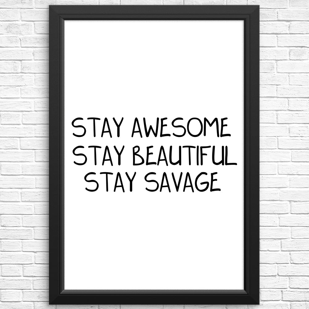 Stay Savage - High - Quality Posters and Prints by MissClick