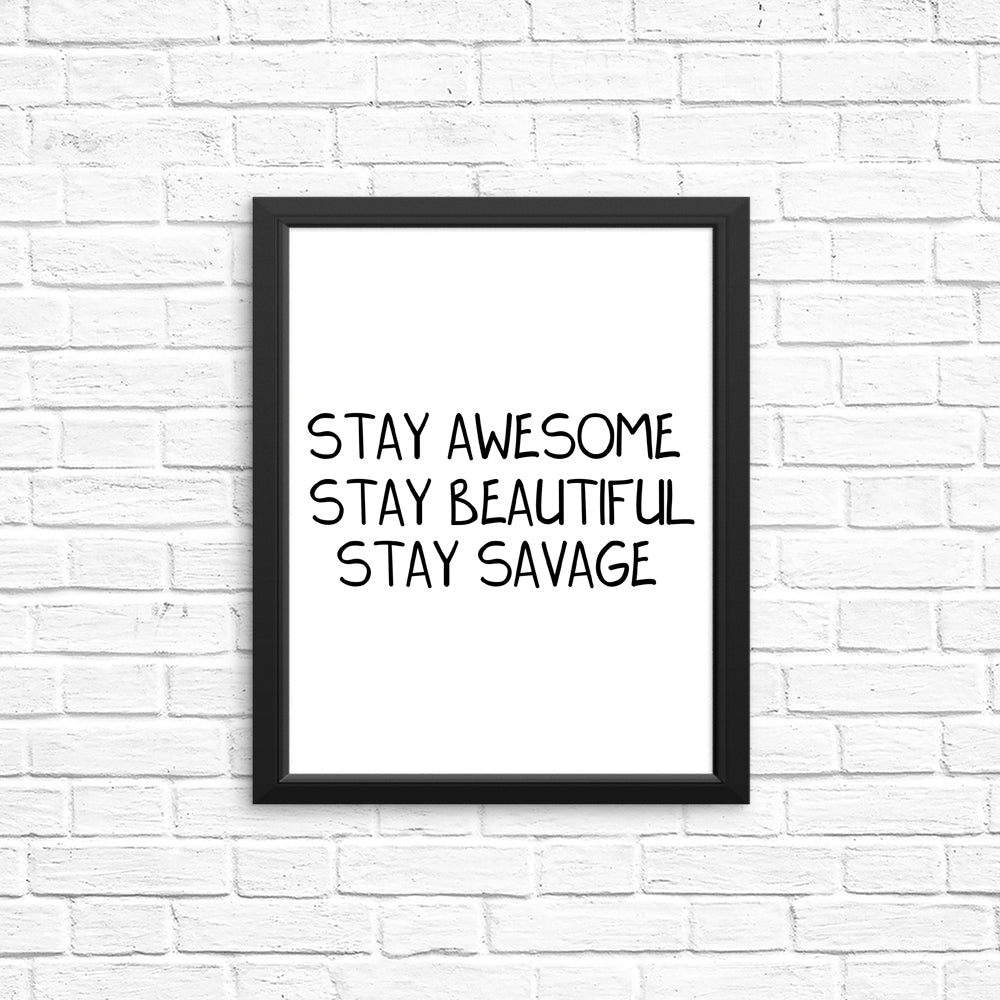 Stay Savage - High - Quality Posters and Prints by MissClick