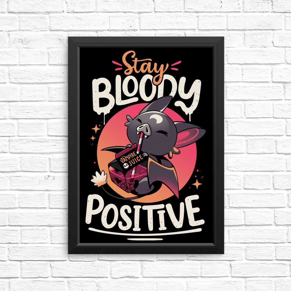 Stay Bloody Positive - High - Quality Posters and Prints